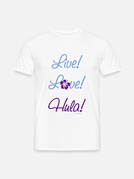 Live! Love! Hula! - Männer T-Shirt - Weiß