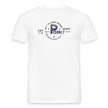 get to the point - Männer T-Shirt - Weiß - Vorne - AI Model Male 178 dark (178cm)