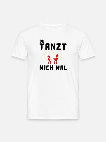 du tanzt mich mal - Männer T-Shirt - Weiß