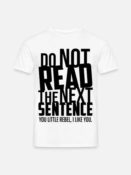 Do not read the next Sentence - You little Rebel - Männer T-Shirt - Weiß
