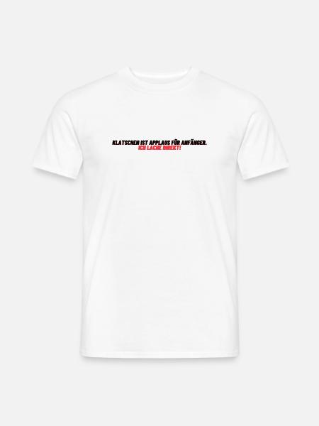 Lachen statt Applaus - Männer T-Shirt - Weiß