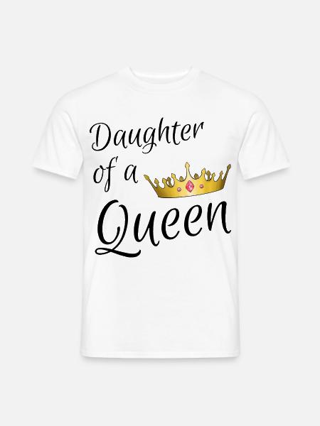 Daughter of a Queen - Tochter einer Königin - Männer T-Shirt - Weiß