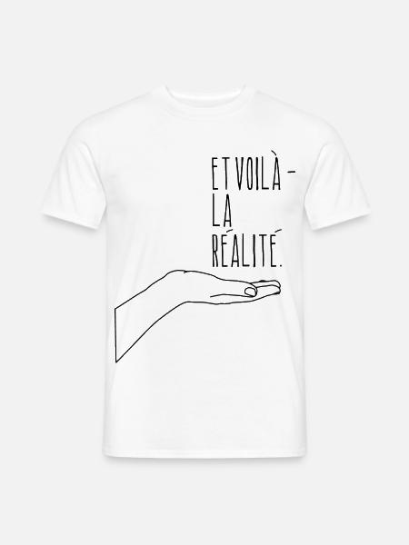 Et voilà - la réalité. - Männer T-Shirt - Weiß