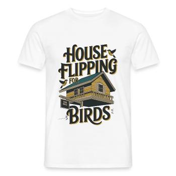 House Flipping For Birds - Men's T-Shirt - white - Front - AI Model Male 178 dark (178cm)