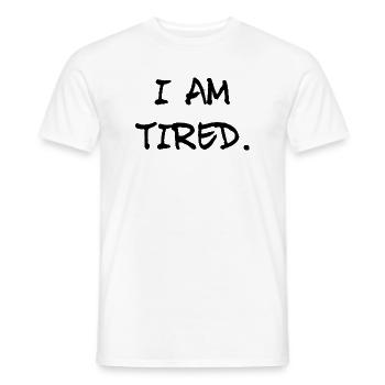 Ich bin müde - Männer T-Shirt - Weiß - Vorne - AI Model Male 178 dark (178cm)