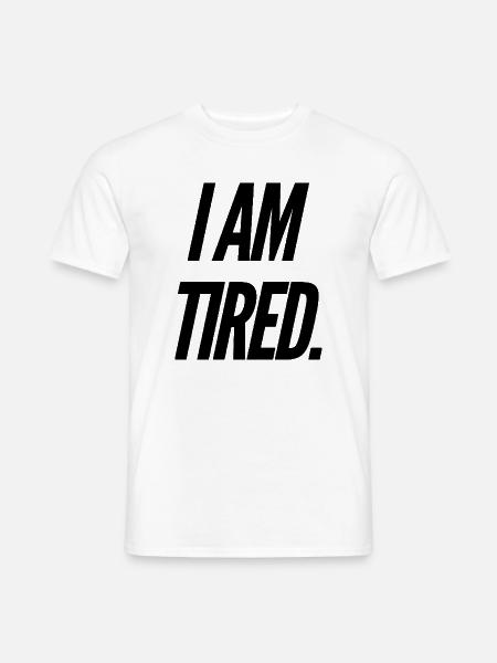 Ich bin müde - Männer T-Shirt - Weiß
