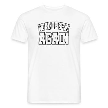 Woke Up Sexy Again - Männer T-Shirt - Weiß - Vorne - AI Model Male 178 dark (178cm)