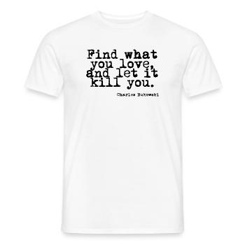 Charles Bukowski - Kill - Männer T-Shirt - Weiß - Vorne - AI Model Male 178 dark (178cm)