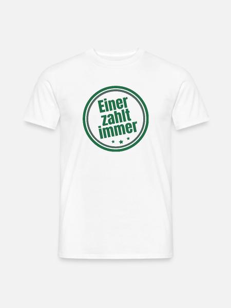 Einer zahlt immer Steuerzahler - Männer T-Shirt - Weiß