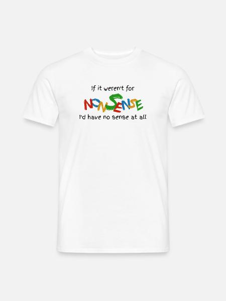 Wenn es keinen Unsinn gäbe - Männer T-Shirt - Weiß