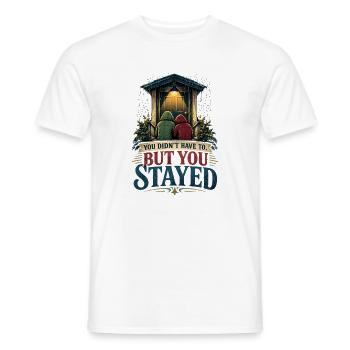 Du hättest es nicht tun müssen, aber du bist geblieben - Männer T-Shirt - Weiß - Vorne - AI Model Male 178 dark (178cm)
