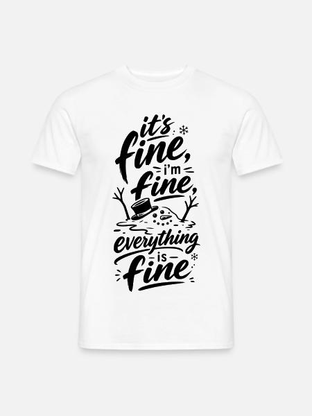 Everything Is Fine Schneemann - Männer T-Shirt - Weiß