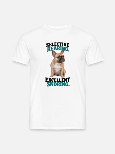  Selective Hearing Excellent Snoring Französische - Männer T-Shirt - Weiß