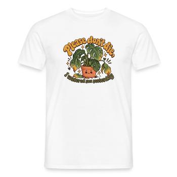 "Please don't die, I watered you yesterday" - Männer T-Shirt - Weiß - Vorne - AI Model Male 178 dark (178cm)