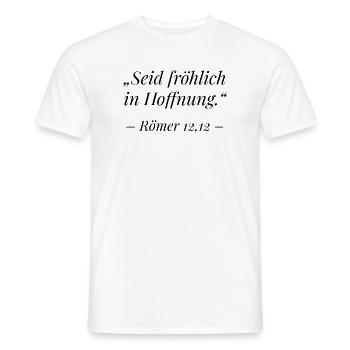 Römer 12,12 Bibelvers: Seid fröhlich in Hoffnung - Männer T-Shirt - Weiß - Vorne - AI Model Male 178 dark (178cm)