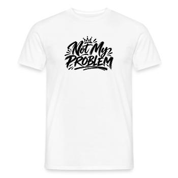 Not my Problem - Männer T-Shirt - Weiß - Vorne - AI Model Male 178 dark (178cm)