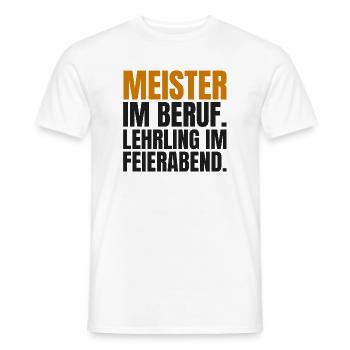 Meister im Beruf. Lehrling im Feierabend - Männer T-Shirt - Weiß - Vorne - AI Model Male 178 dark (178cm)