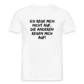 ICH REGE MICH NICHT AUF DIE ANDEREN REGEN MICH AUF - Männer T-Shirt - Weiß - Vorne - AI Model Male 178 dark (178cm)