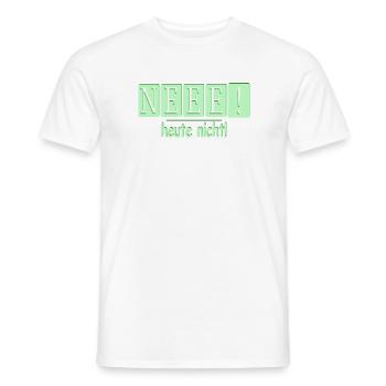 Neee, heute nicht! - Männer T-Shirt - Weiß - Vorne - AI Model Male 178 dark (178cm)