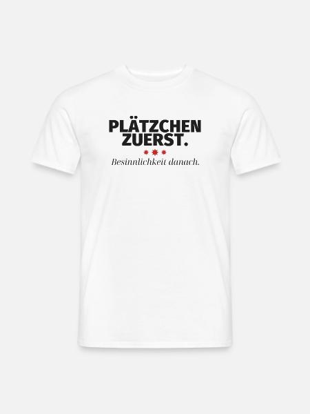 Plätzchen zuerst Besinnlichkeit danach - Männer T-Shirt - Weiß