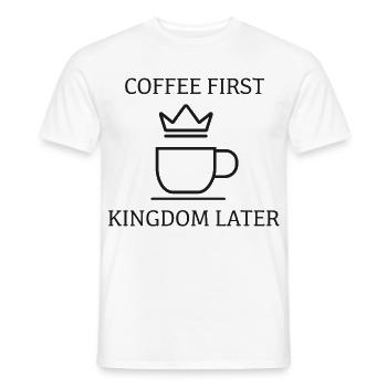 Coffee First Kingdom Later – Kaffee & Krone - Männer T-Shirt - Weiß - Vorne - AI Model Male 178 dark (178cm)