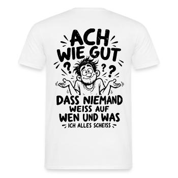 Lustiger Spruch Ach wie gut dass niemand weiss... - Männer T-Shirt - Weiß - Hinten - AI Model Male 178 dark (178cm)