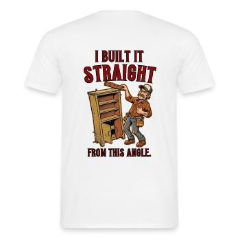 Ich habe es direkt aus diesem Winkel gebaut - Männer T-Shirt - Weiß - Hinten - AI Model Male 178 dark (178cm)