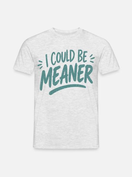 I Could Be Meaner - Männer T-Shirt - Grau meliert