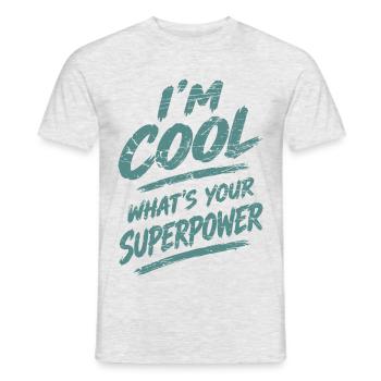 I'm Cool What's Your Superpower - Männer T-Shirt - Grau meliert - Vorne - AI Model Male 178 dark (178cm)
