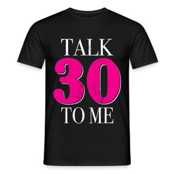 30th Birthday Talk 30 To Me Thirty Dirty Thirties - Men's T-Shirt - black - Front - AI Model Male 178 light (178cm)