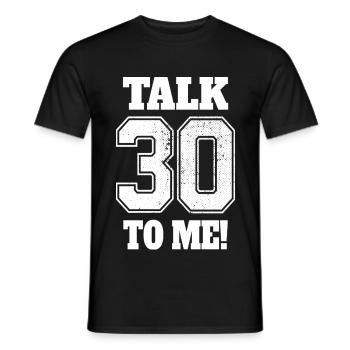 30th Birthday Talk 30 To Me Thirty Dirty Thirties - Men's T-Shirt - black - Front - AI Model Male 178 light (178cm)