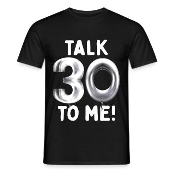 30th Birthday Talk 30 To Me Thirty Dirty Thirties - Men's T-Shirt - black - Front - AI Model Male 178 light (178cm)
