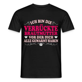 Ich Bin Die Verrückte Brautmutter Lustig Mama Der - Männer T-Shirt - Schwarz - Vorne - AI Model Male 178 light (178cm)