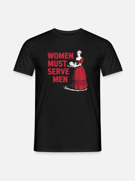 Women must serve men - Männer T-Shirt - Schwarz