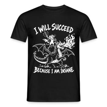 Episch Ich werde Erfolg haben, weil ich verrückt bin - Männer T-Shirt - Schwarz - Vorne - AI Model Male 178 light (178cm)