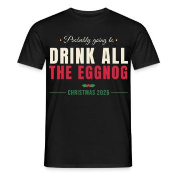 Drink All The Eggnog - Weihnachten Familie - Männer T-Shirt - Schwarz - Vorne - AI Model Male 178 light (178cm)