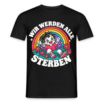 Wir werden alle sterben – Süßer Galgenhumor - Männer T-Shirt - Schwarz - Vorne - AI Model Male 178 light (178cm)