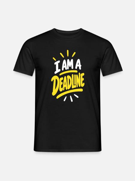 Ich bin eine Deadline - Männer T-Shirt - Schwarz