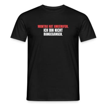 Montag hat angerufen. Ich bin nicht rangegangen. - Männer T-Shirt - Schwarz - Vorne - AI Model Male 178 light (178cm)