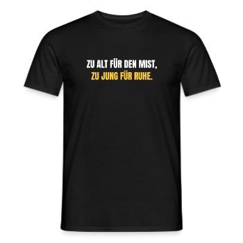 Zu alt für den Mist, zu jung für Ruhe - Männer T-Shirt - Schwarz - Vorne - AI Model Male 178 light (178cm)