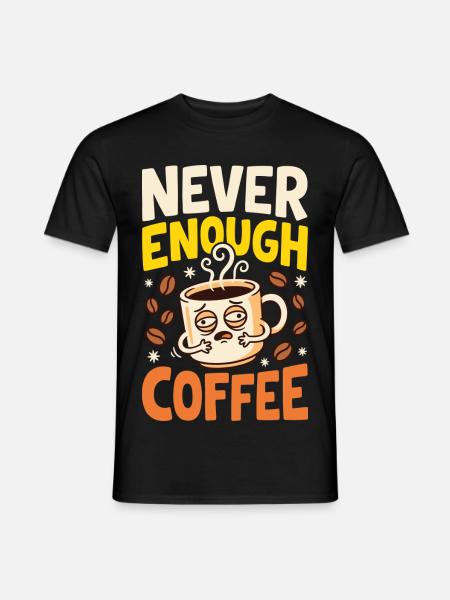Kaffeehumor – Never Enough Coffee - Männer T-Shirt - Schwarz