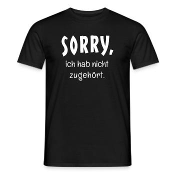 Sorry, ich hab nicht zugehört - Lustiger Spruch - Männer T-Shirt - Schwarz - Vorne - AI Model Male 178 light (178cm)