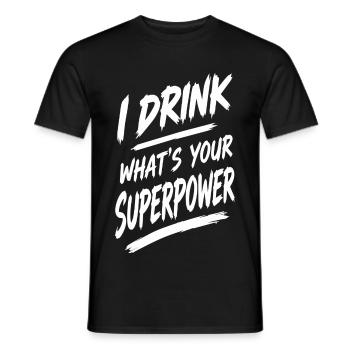 I Drink Whats Your Superpower - Männer T-Shirt - Schwarz - Vorne - AI Model Male 178 light (178cm)