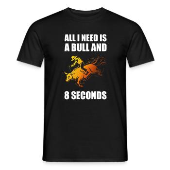 All I Need Is A Bull And 8 Seconds Rodeo Cowboy - Männer T-Shirt - Schwarz - Vorne - AI Model Male 178 light (178cm)