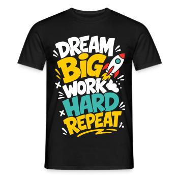 Dream Big Work Hard Repeat – Raketenmotivation - Männer T-Shirt - Schwarz - Vorne - AI Model Male 178 light (178cm)