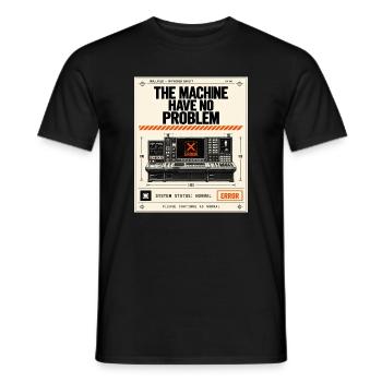 Die Maschine hat kein Problem - Männer T-Shirt - Schwarz - Vorne - AI Model Male 178 light (178cm)