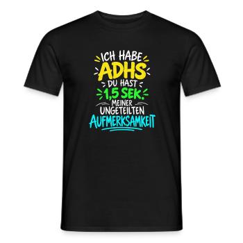 Ich habe ADHS - Du hast 1,5 Sekunden meiner Aufmer - Männer T-Shirt - Schwarz - Vorne - AI Model Male 178 light (178cm)