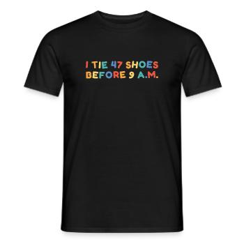 Ich binde 47 Schuhe vor 9 Uhr morgens Kindergartenlehrerin - Männer T-Shirt - Schwarz - Vorne - AI Model Male 178 light (178cm)