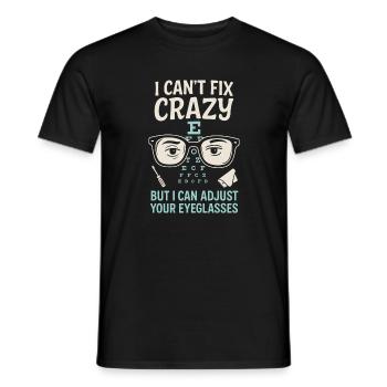 I Can't Fix Crazy But I Can Adjust Your Eyeglasses - Männer T-Shirt - Schwarz - Vorne - AI Model Male 178 light (178cm)