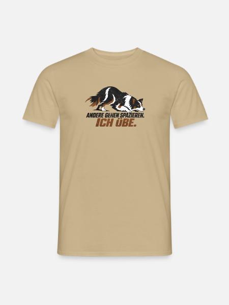 Border Collie - ANDERE GEHEN SPAZIEREN. ICH ÜBE. - Männer T-Shirt - Sandbeige